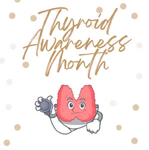 Thyroid Awareness month